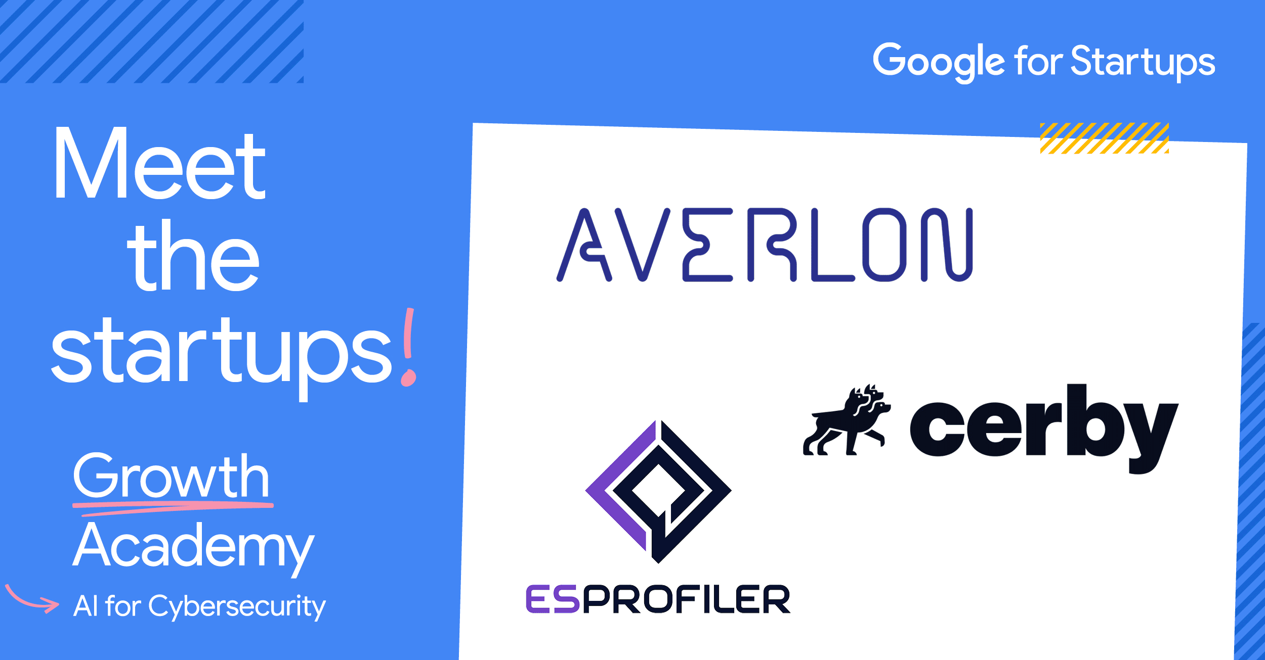 Poster image saying “Meet the Startups! Growth Academy — AI for Cybersecurity” with a “Google for Startups” logo and then a list of logos for the different companies that have joined the third cohort.